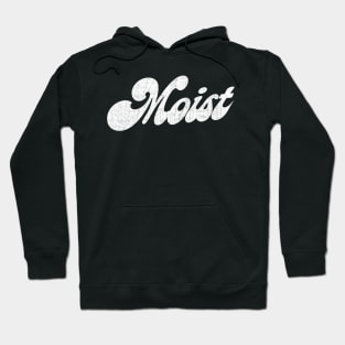 Moist Hoodie